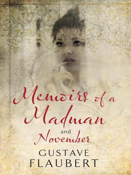 Title details for Memoirs of a Madman and November by Gustave Flaubert - Available